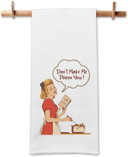 Funny Kitchen Dish Towels with Jokes Themed Don't Make Me Poison You Soft Dishcloths Funny Retro Housewife Kitchen Towels Hilarious Birthday Gifts for Women Hostess Wife Sister Chef Friend