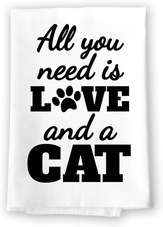 Honey Dew Gifts Funny Towels, All You Need is Love and a Cat Kitchen Towel, Dish Towel, Multi-Purpose Pet Lovers Towel, 27 inch by 27 inch Cotton Flour Sack Towel, 10360