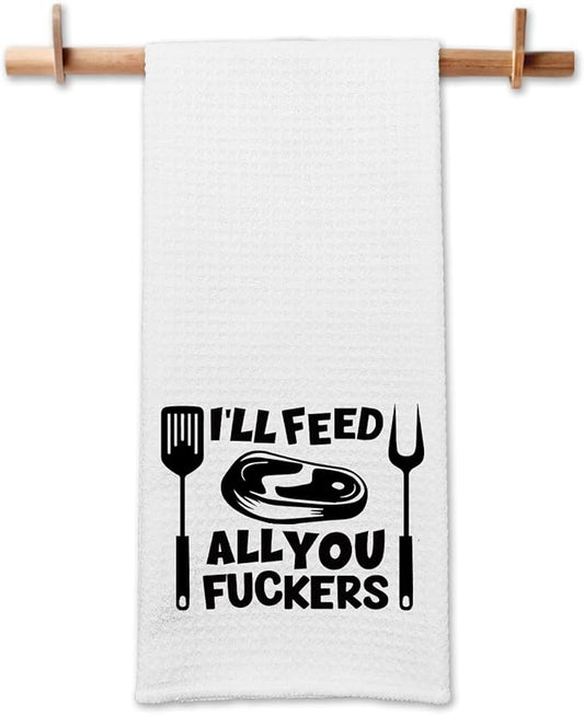 Funny Kitchen Dish Towels I'll Feed All You Fxxkers Towels for Kitchen Decor Adult Humorous Gifts Cloth Hand Tea Towels for Bathroom Kitchen Housewarming Gifts for Dad Husband Family Friend