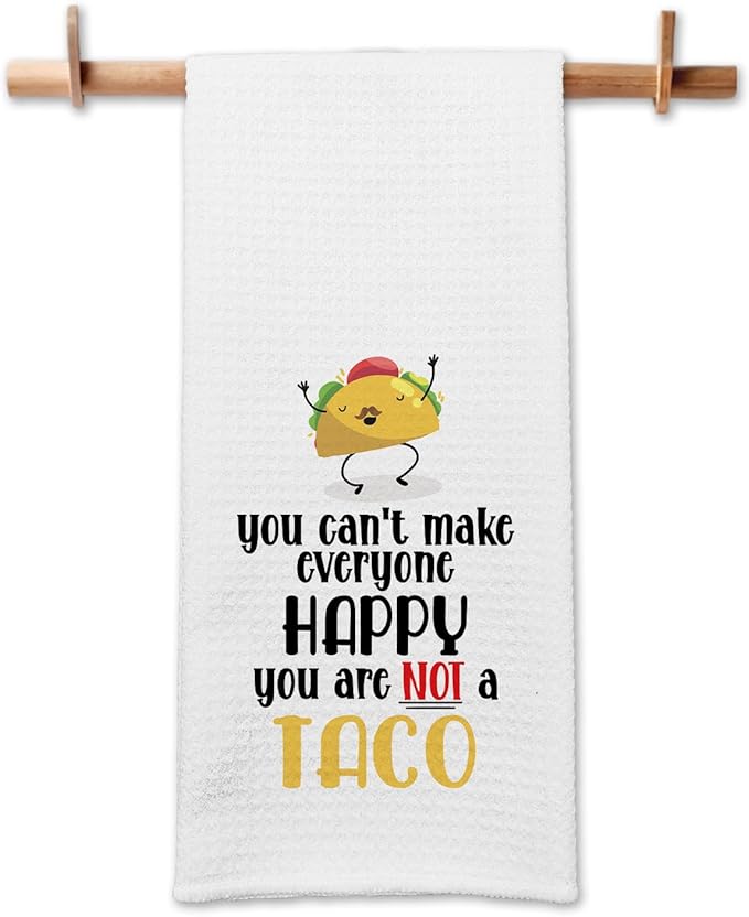 Funny Taco Kitchen Towels You Can't Make Everyone Happy You are Not A Taco Dish Towels Cute Taco Cleaning Cloth for Kitchen Decor Sweet Housewarming Gifts for Women Men Friend Taco Lover