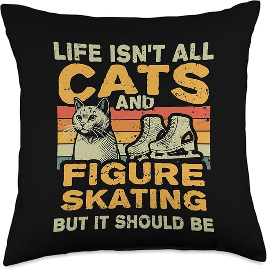 Retro Life Isn't All Cats And Figure Skating Throw Pillow