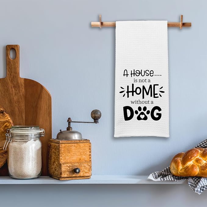 Funny Kitchen Towels with Saying, A House is Not A Home Without A Dog Dishcloths, Dog Lover Gifts for Women, Pet Decorative Towels for The Home, Cute Kitchen Gifts for Hostess Housewife