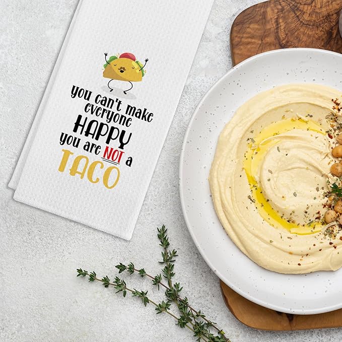 Funny Taco Kitchen Towels You Can't Make Everyone Happy You are Not A Taco Dish Towels Cute Taco Cleaning Cloth for Kitchen Decor Sweet Housewarming Gifts for Women Men Friend Taco Lover